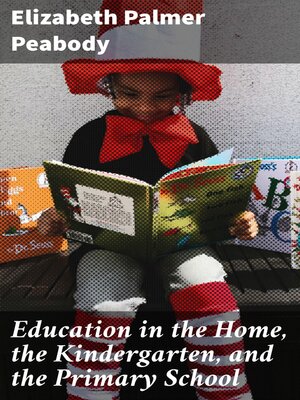 cover image of Education in the Home, the Kindergarten, and the Primary School
